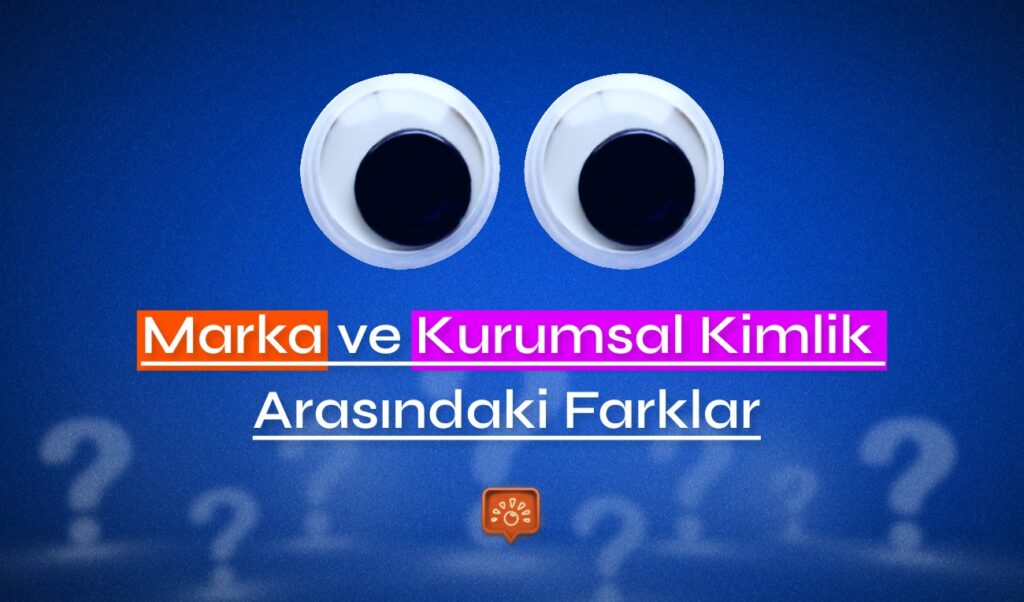 Marka Kimliği ve Kurumsal Kimlik Arasındaki Fark Nedir?