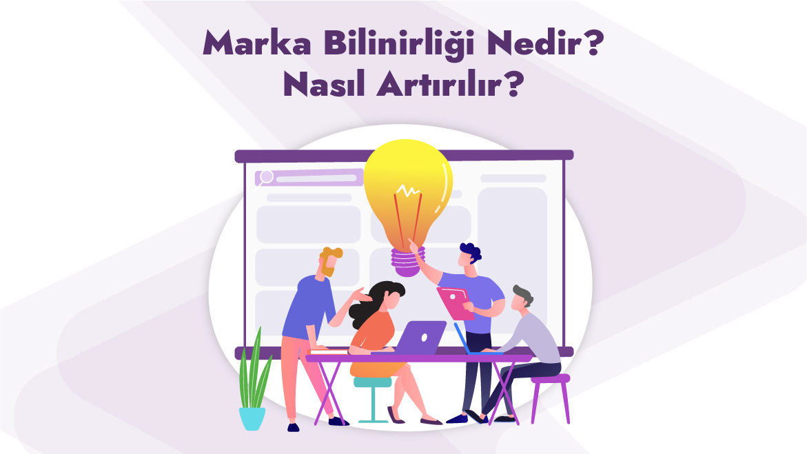 İşletmeler İçin Dijital Marka Bilinirliği Nasıl Artırılır?