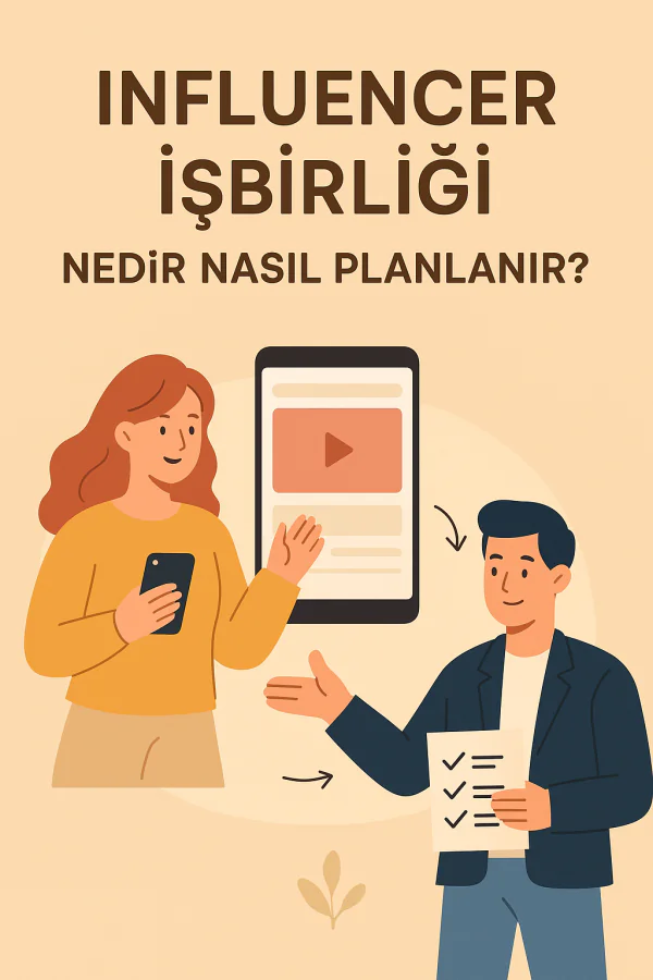 Sosyal Medyada Influencer İş Birliği Nasıl Planlanır?